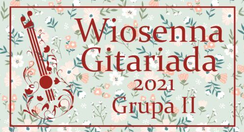 Wiosenna Gitariada 2021 – Grupa II