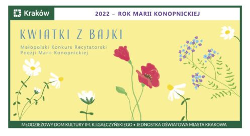 Małopolski Konkurs Recytatorski Poezji Marii Konopnickiej – Kwiatki z Bajki