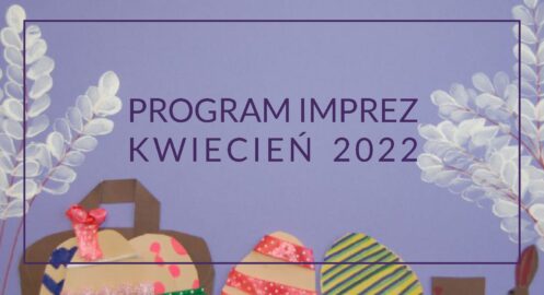 Program imprez kwiecień 2022
